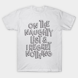 On The Naughty List & I Regret Nothing T-Shirt